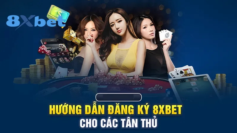 Hướng dẫn anh em cách đăng ký 8Xbet đơn giản nhất