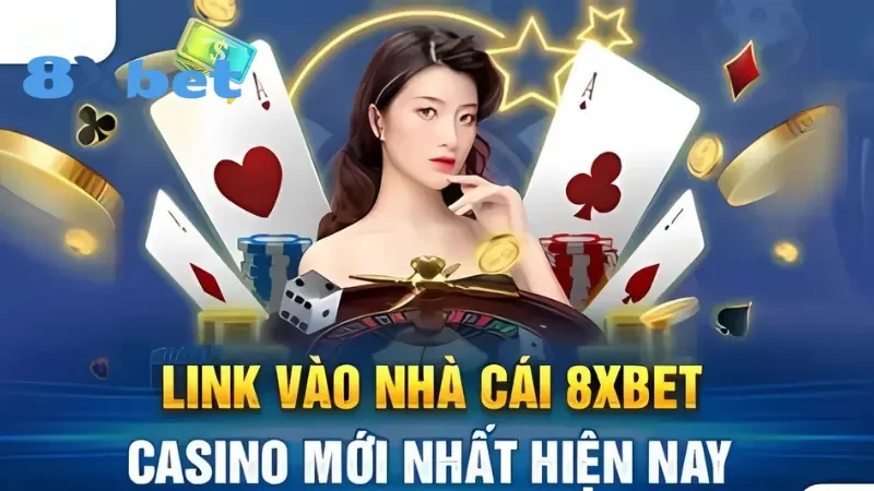 Thông tin quan trọng cần biết về link vào 8Xbet